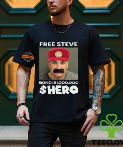 Steve Will Do It Free Steve The $Hero Bond $1000000 Shirt