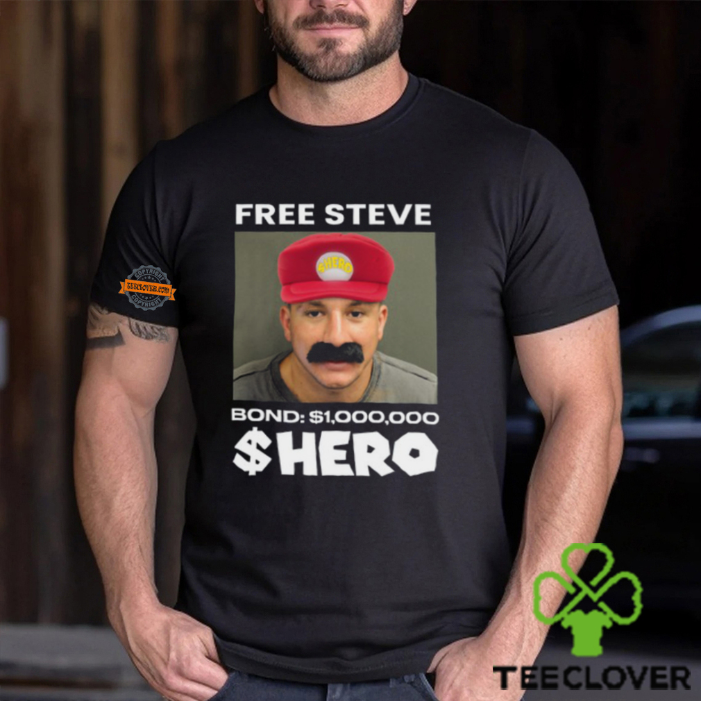 Steve Will Do It Free Steve The $Hero Bond $1000000 Shirt Steve Will Do It Free Steve The $Hero Bond $1000000 Shirt