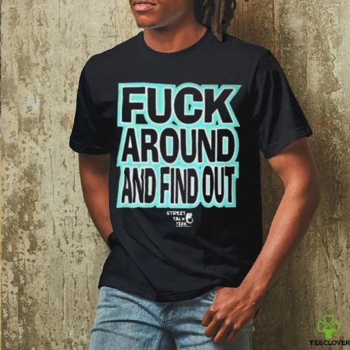 Stevie Stacks Fuck Around Annd Find Out T Shirt