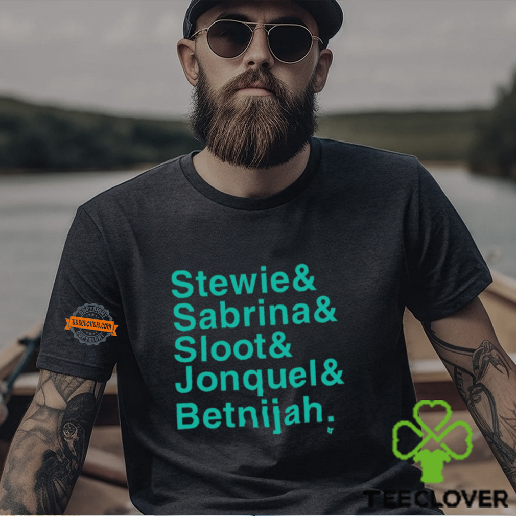 Stewie & Sabrina & Sloot & Jonquel & Betnijah Shirt Stewie & Sabrina & Sloot & Jonquel & Betnijah Shirt