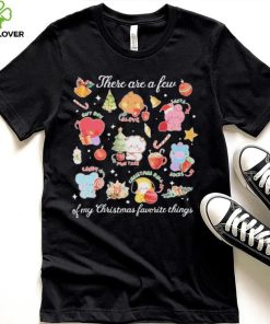 Stickers There Are A Few Of My Christmas Favorite Things Shirt