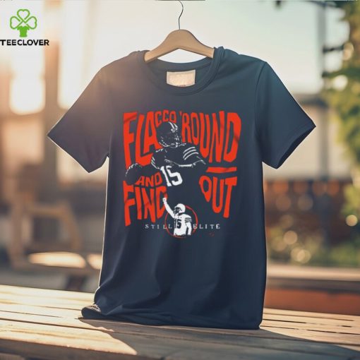 Still Elite Flacco ’round And Find Out T hoodie, sweater, longsleeve, shirt v-neck, t-shirt