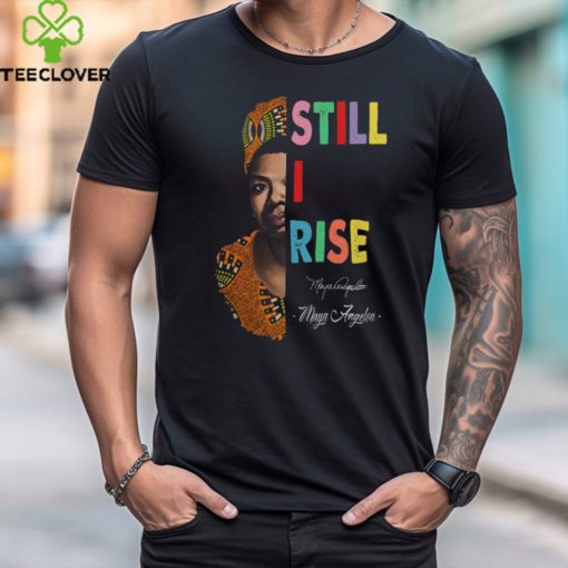 Still I rise Shirt