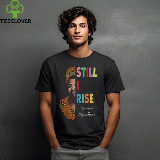 Still I rise Shirt