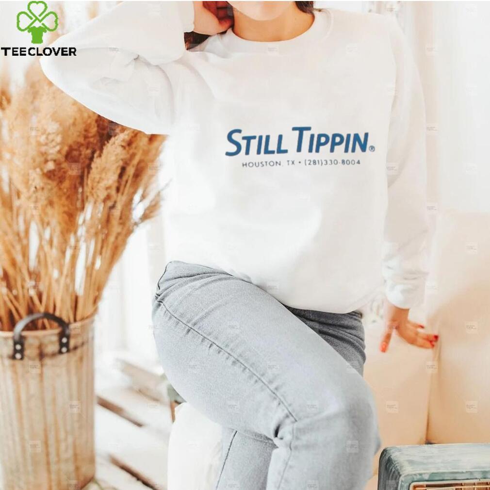 Still Tippin Houston TX T shirt