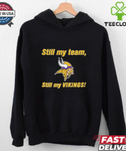 **Still My Team, Still My Minnesota Vikings Shirt** – Show unwavering loyalty to the Vikings with this heartfelt design. Perfect for fans who proudly stand by their team through every high and low!