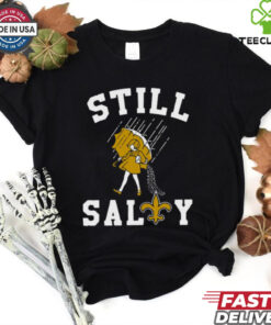 Still salty Saints Shirt New Orleans Saints shirt
