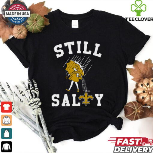 Still salty Saints Shirt New Orleans Saints shirt