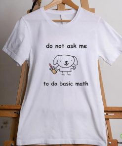 Stinky Katie Do Not Ask Me To Do Basic Math Shirt