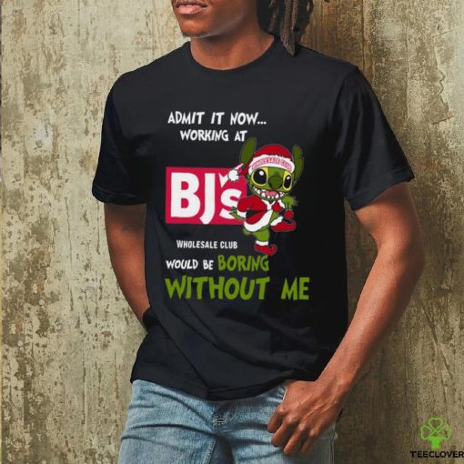 Stitch Admit it now Working at Bj’s would be Boring without Me Christmas 2023 Shirt