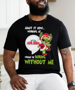 Stitch Admit it now Working at Pizza Papa John’s would be Boring without Me Christmas 2023 Shirt