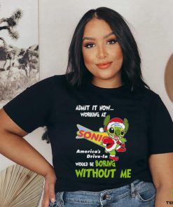 Stitch Admit it now Working at Sonic would be Boring without Me Christmas 2023 Shirt