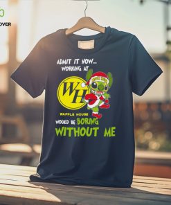 Stitch Admit it now Working at Waffle House would be Boring without Me Christmas 2023 Shirt