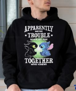 Stitch Apparently we’re trouble when we are together who knew shirt