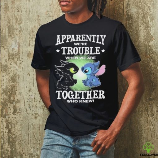 Stitch Apparently we’re trouble when we are together who knew shirt