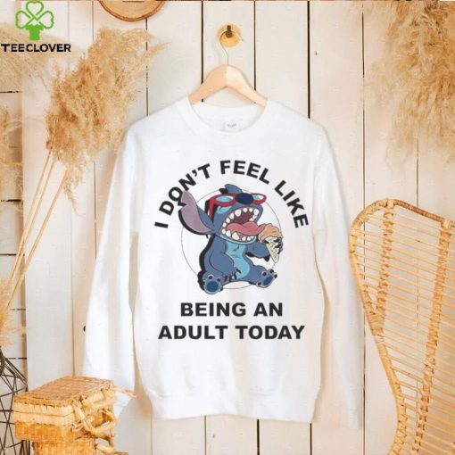 Stitch I Don’t Feel Like Being An Adult Today Shirt