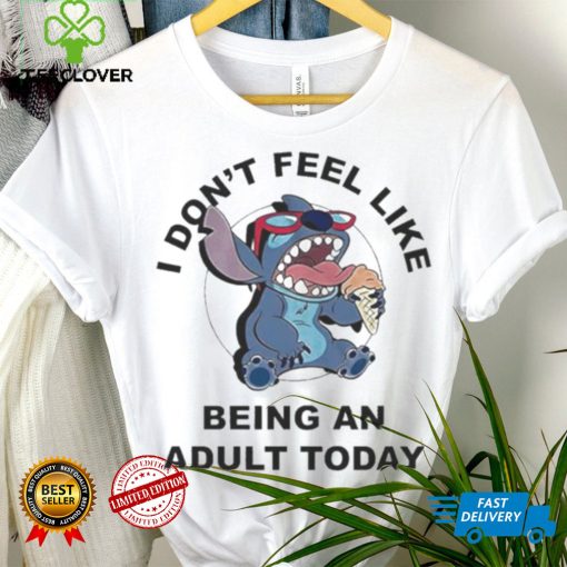 Stitch I Don’t Feel Like Being An Adult Today Shirt