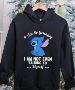 Stitch I am so grumpy I am not even talking to myself character funny hoodie, sweater, longsleeve, shirt v-neck, t-shirt