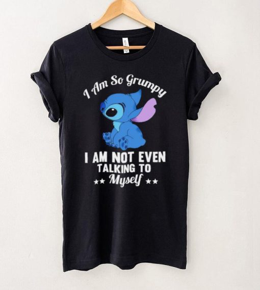 Stitch I am so grumpy I am not even talking to myself character funny hoodie, sweater, longsleeve, shirt v-neck, t-shirt