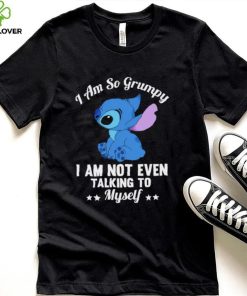 Stitch I am so grumpy I am not even talking to myself character funny hoodie, sweater, longsleeve, shirt v-neck, t-shirt