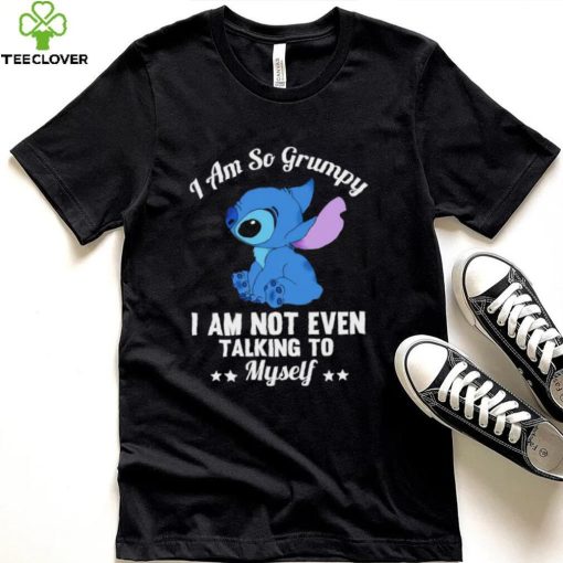 Stitch I am so grumpy I am not even talking to myself character funny hoodie, sweater, longsleeve, shirt v-neck, t-shirt