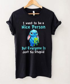 Stitch I want to be a nice person but everyone is just so stupid character funny hoodie, sweater, longsleeve, shirt v-neck, t-shirt