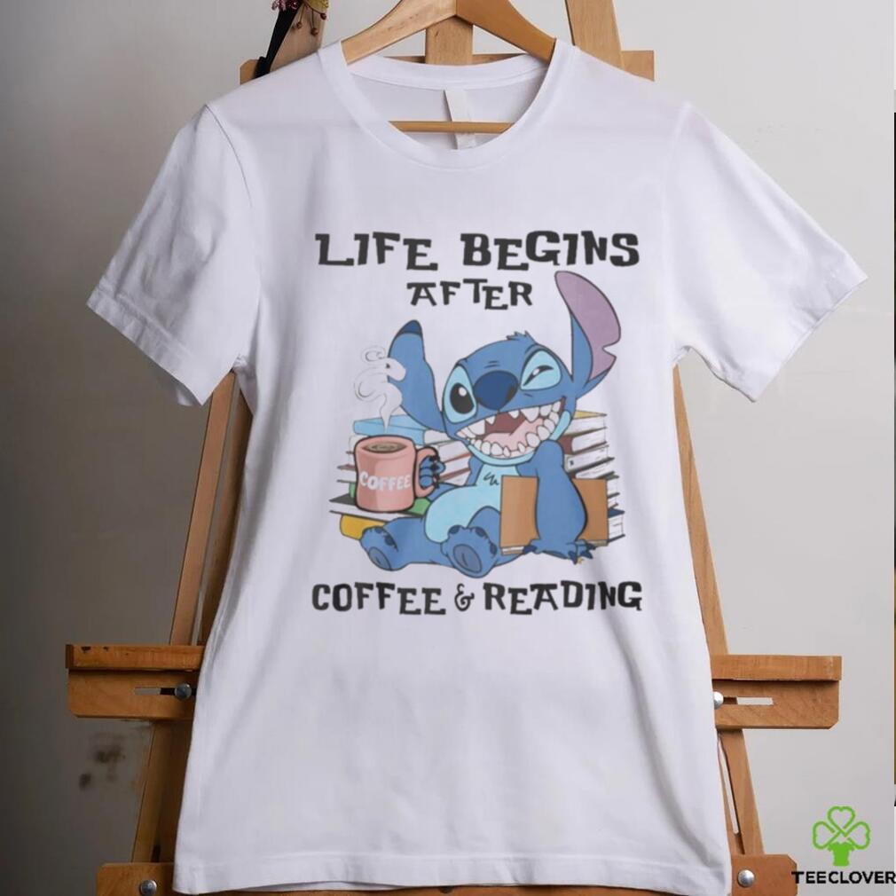 Stitch Life Begins After Coffee And Reading Shirt Stitch Life Begins After Coffee And Reading Shirt