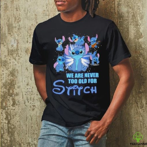 Stitch We Are Never Too Old For Stitch Fan T Shirt