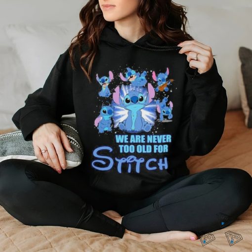 Stitch We Are Never Too Old For Stitch Fan T Shirt