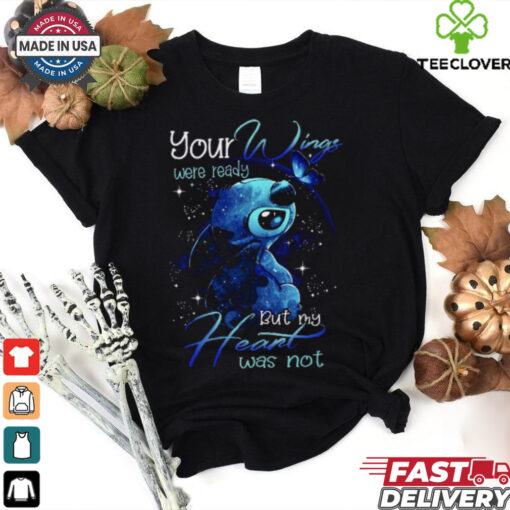 Stitch With Butterfly Your Wings Were Ready But My Heart Was Not T Shirt