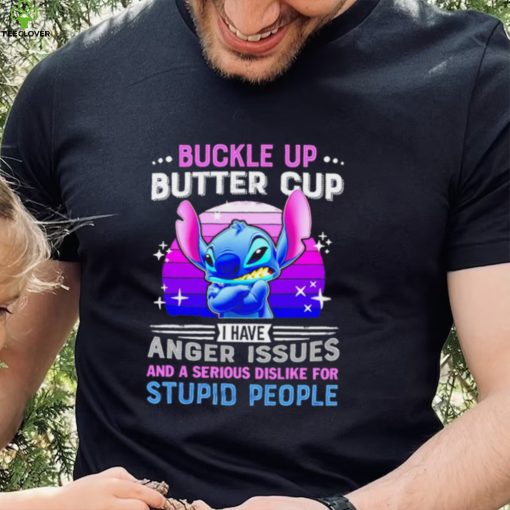 Stitch buckle up butter cup I have anger issues and a serious dislike for stupid people character funny hoodie, sweater, longsleeve, shirt v-neck, t-shirt