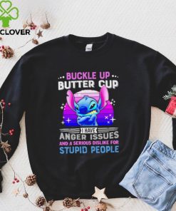 Stitch buckle up butter cup I have anger issues and a serious dislike for stupid people character funny hoodie, sweater, longsleeve, shirt v-neck, t-shirt