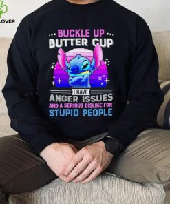 Stitch buckle up butter cup I have anger issues and a serious dislike for stupid people character funny hoodie, sweater, longsleeve, shirt v-neck, t-shirt