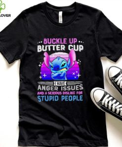 Stitch buckle up butter cup I have anger issues and a serious dislike for stupid people character funny hoodie, sweater, longsleeve, shirt v-neck, t-shirt