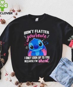 Stitch don’t flatter yourself I only look up to you because I’m short character funny hoodie, sweater, longsleeve, shirt v-neck, t-shirt