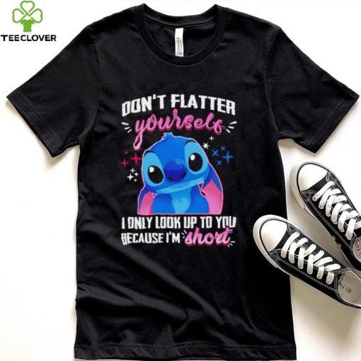 Stitch don’t flatter yourself I only look up to you because I’m short character funny hoodie, sweater, longsleeve, shirt v-neck, t-shirt