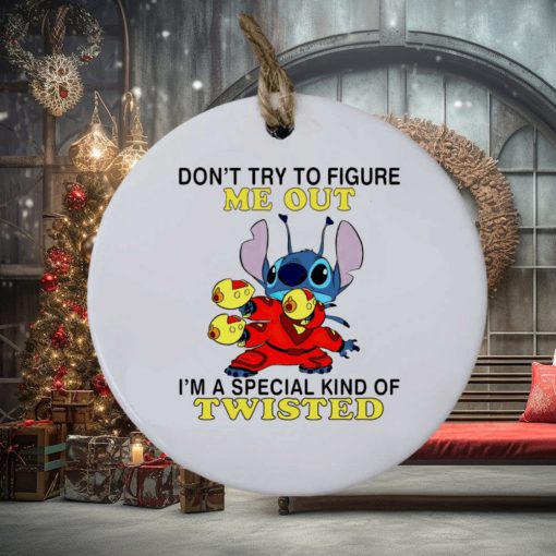 Stitch don’t try to figure me out I’m a special kind of twisted ornament