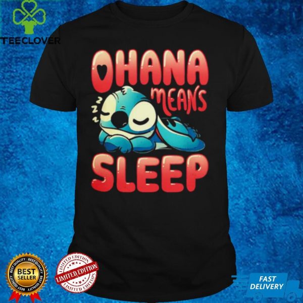 Stitch ohana means sleep hoodie, sweater, longsleeve, shirt v-neck, t-shirt
