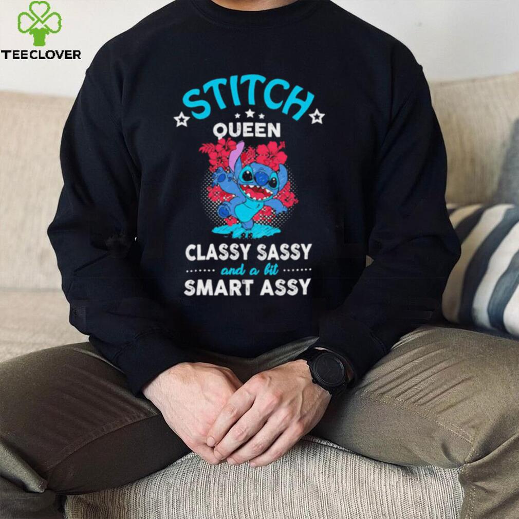 Stitch queen classy sassy and a bit smart assy character funny shirt Stitch queen classy sassy and a bit smart assy character funny shirt