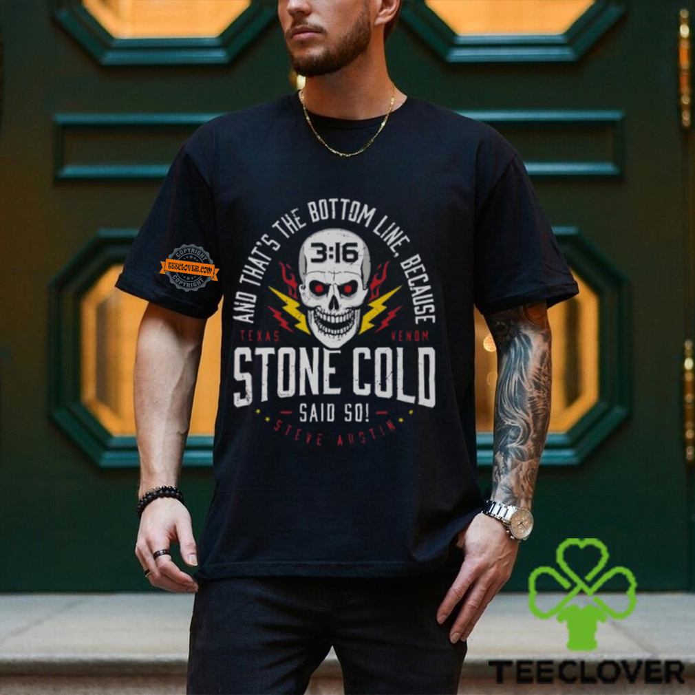 Stone Cold Steve Austin Said So Bottom Line Black T shirt Stone Cold Steve Austin Said So Bottom Line Black T shirt