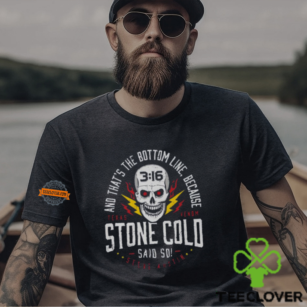Stone Cold Steve Austin Said So Bottom Line Black T shirt Stone Cold Steve Austin Said So Bottom Line Black T shirt