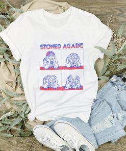 Stoned again shirt, hoodie, sweater and tank top