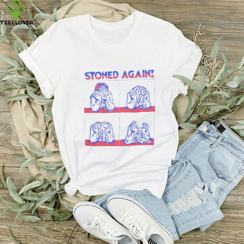 Stoned again shirt, hoodie, sweater and tank top Stoned again shirt, hoodie, sweater and tank top