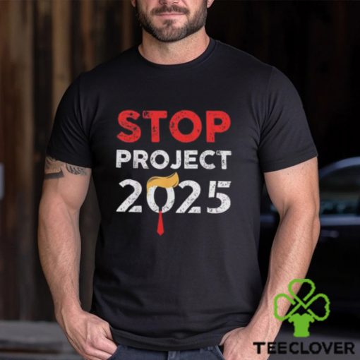 Stop Project 2025 Donald Trump Anti For President OF America Unisex T Shirt