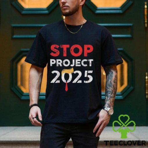 Stop Project 2025 Donald Trump Anti For President OF America Unisex T Shirt