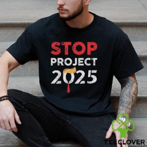 Stop Project 2025 Donald Trump Anti For President OF America Unisex T Shirt