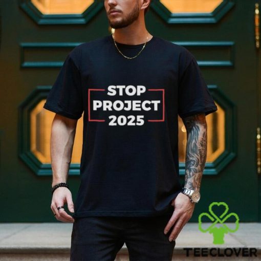 Stop Project 2025 Donald Trump For President Of America Unisex T Shirt