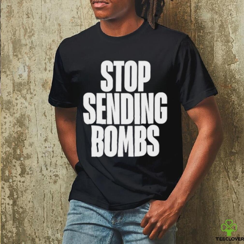 Stop Sending Bombs Shirt Stop Sending Bombs Shirt