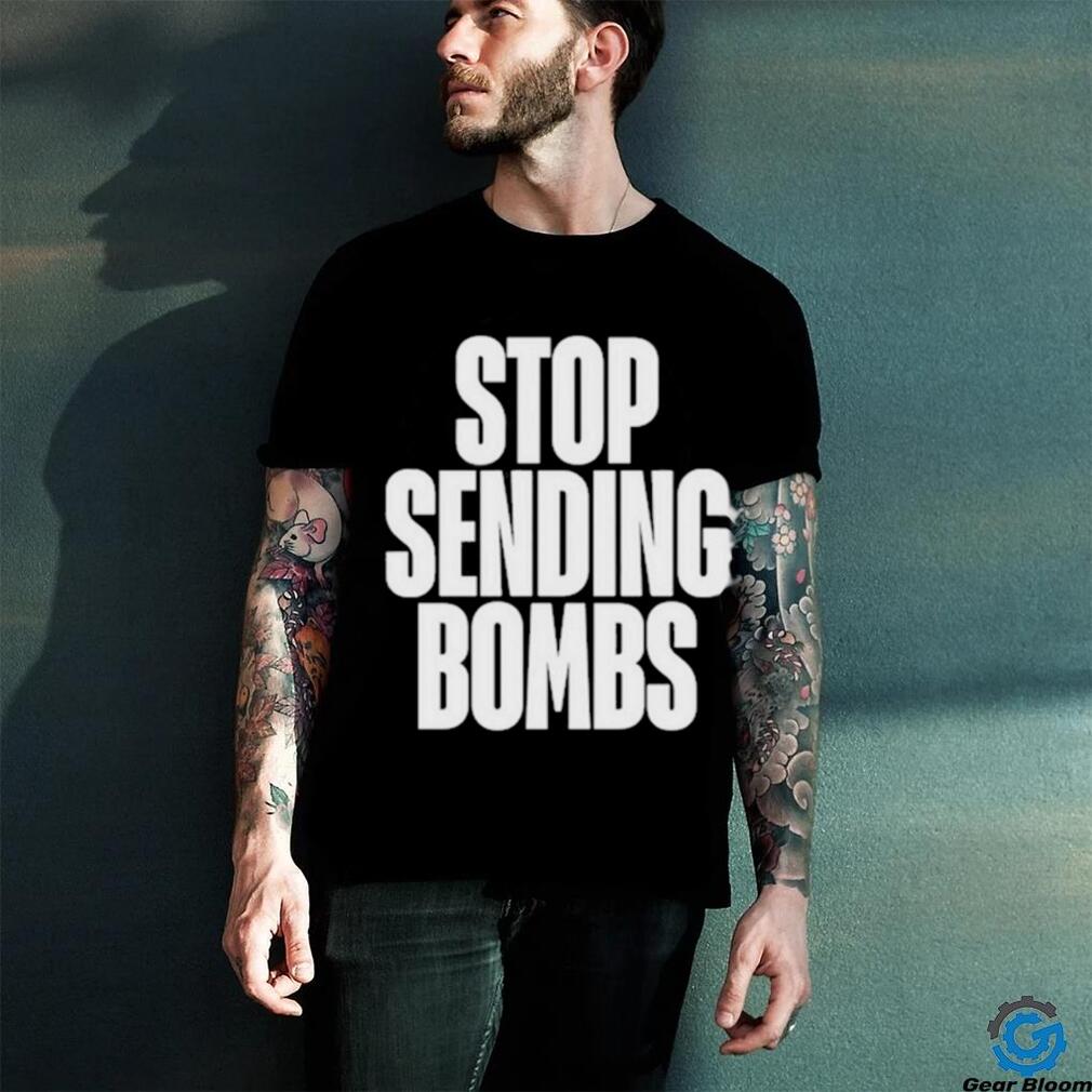 Stop Sending Bombs Shirt Stop Sending Bombs Shirt