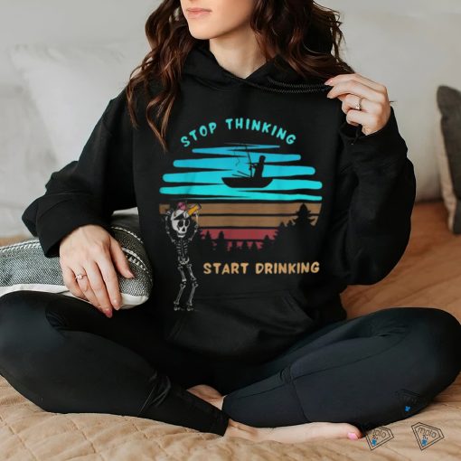 Stop Thinking Start Drinking Skeleton Vintage Shirt